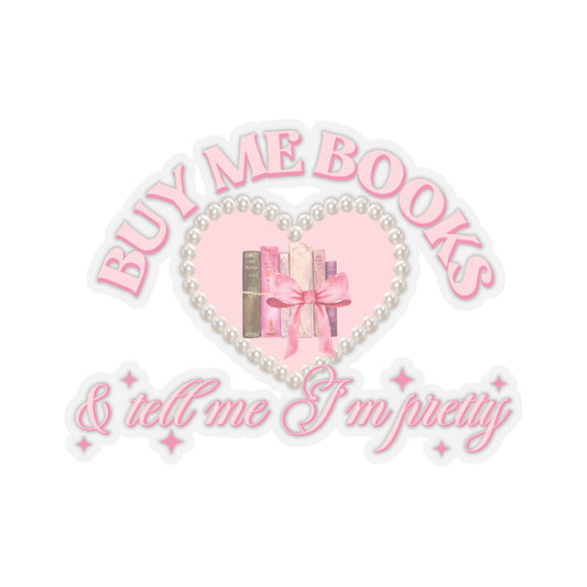 Buy me books and tell me I’m pretty sticker