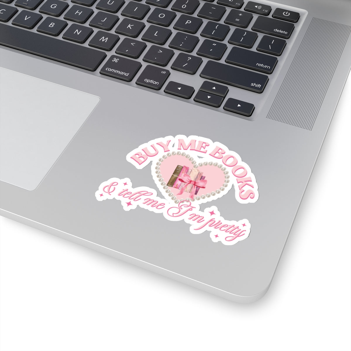 Buy me books and tell me I’m pretty sticker