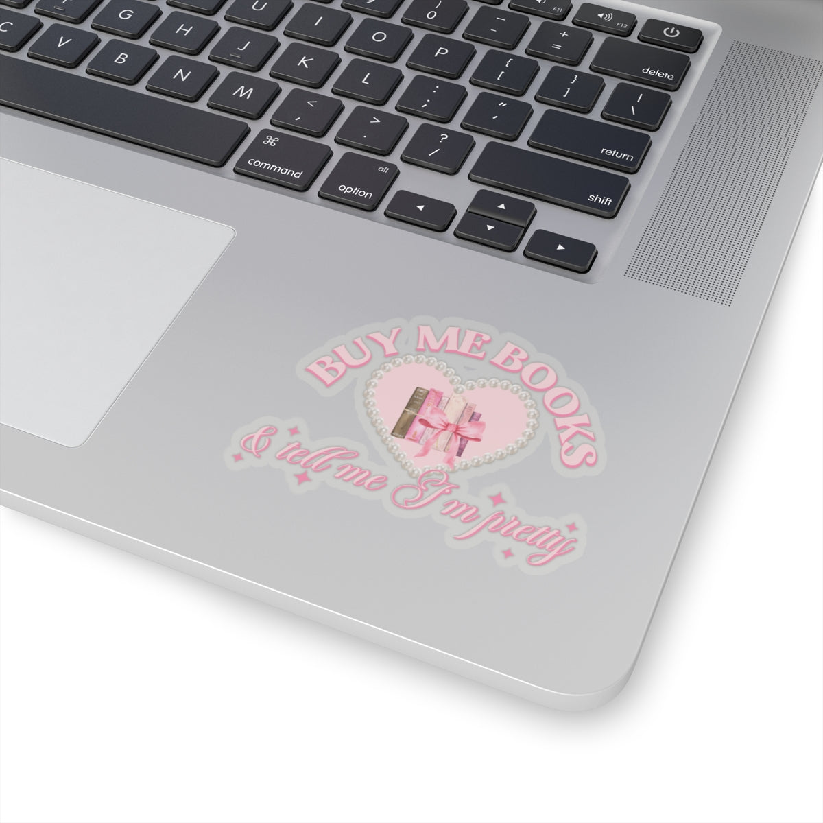 Buy me books and tell me I’m pretty sticker